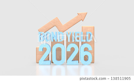 Bond Yield 2026 Growth Trend Financial Investment Concept 3d render. Bond Yield 2026 Growth Trend Financial Investment Concept 3d render. 138511905