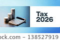 Calculator and stacks of coins with text Tax 2026 on blue gradient background 138527919