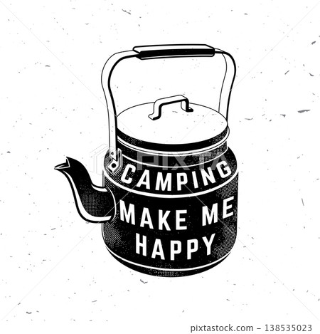 Camping Make Me Happy kettle typography vector illustration with grunge texture outdoor adventure slogan design for t shirt print poster and sticker isolated on white background 138535023