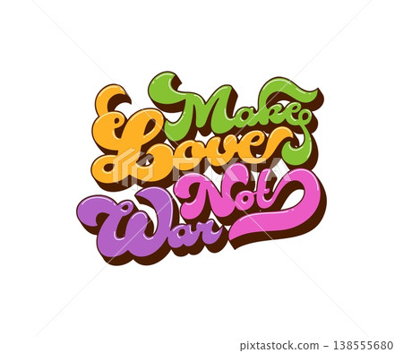 Hippie quote lettering, Make Love Not War phrase slogan for peace, vector groovy t shirt print. Groovy hippie love quote or retro 70s art typography of good vibes and peace mood for t shirt design 138555680