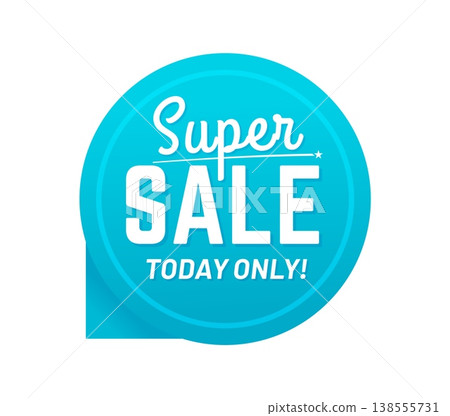 Sale tag or round sticker for special offer and price discount promo, vector badge. Super sale today only sticker or product tag label for shop promotion or store promo and best price advertisement 138555731
