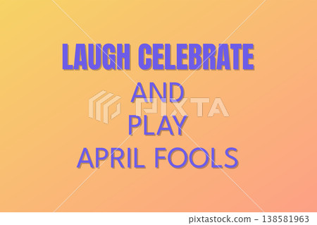 Laugh Celebrate And Play April Fools Laugh Celebrate And Play April Fools 138581963