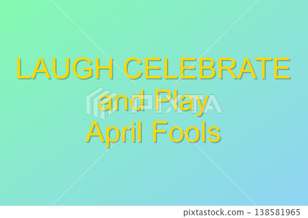 Laugh Celebrate And Play April Fools Laugh Celebrate And Play April Fools 138581965