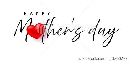 Happy Mothers Day lettering calligraphy text, 3D red heart Happy Mothers Day lettering calligraphy text, 3D red heart 138602783