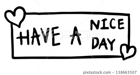 Outline of HAVE A NICE DAY letters sign for card, font, typography, calligraphy, cute patches, shirt print, campaign badge, post card, poster, text, message, decorations, sticker, brooch, compliment	 138663507