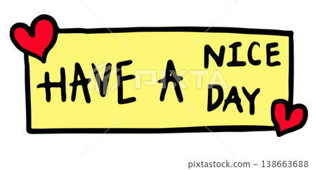 Hand written HAVE A NICE DAY letters sign for card, font, typography, calligraphy, cute patches, shirt print, campaign badge, post card, poster, text, message, decorations, sticker, brooch, compliment 138663688