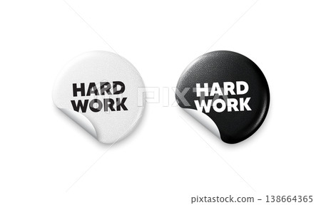 Hard work sticker tags. Glitter paper price badge. Hard work tag. Job motivational offer. Gym workout slogan message. Offer round sticker. Promo banner. Vector 138664365