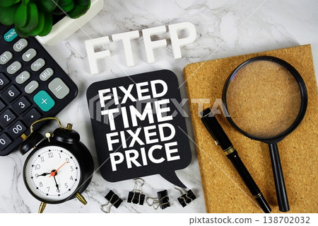 FTFP - Fixed Time Fixed Price acronym with calculator, alarm clock and magnifying glass, business concept background 138702032