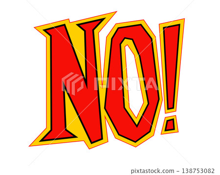 Bold red and yellow NO! text with a comic book style and strong outline Bold red and yellow NO! text with a comic book style and strong outline 138753082