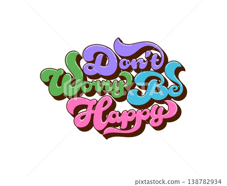 Groovy retro do not worry be happy hippie quote or lettering. Groovy hippie quote sticker, hippie typography text. Retro lettering 138782934