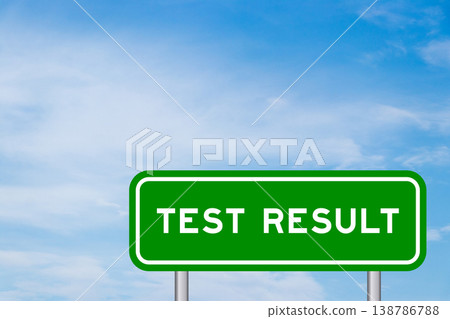 Green color transportation sign with word test result on blue sky with white cloud background Green color transportation sign with word test result on blue sky with white cloud background 138786788