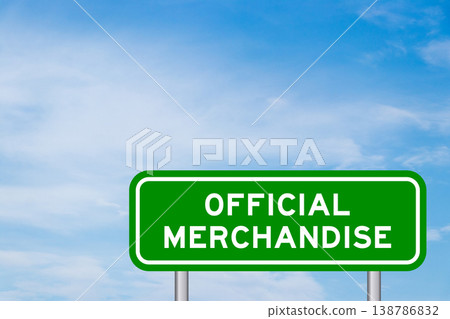 Green color transportation sign with word official merchandise on blue sky with white cloud background 138786832