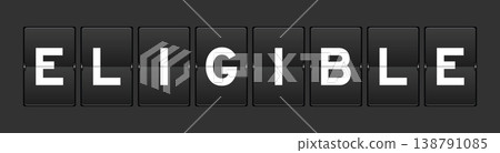 Black color analog flip board with word eligible on gray background Black color analog flip board with word eligible on gray background 138791085
