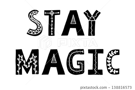 Stay magic. Big set motivational lettering phrases in Scandinavian style, designed in a minimalist vector illustration. Perfect for nursery wall art, kids room decor, posters, and modern home design Stay magic. Big set motivational lettering phrases in Scandinavian style, designed in a minimalist vector illustration. Perfect for nursery wall art, kids room decor, posters, and modern home design 138816573