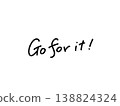 Go for it! Simple handwritten message, monochrome. 138824324
