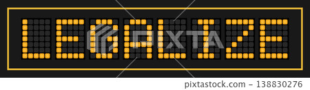 Orange color led banner in word legalize on black background Orange color led banner in word legalize on black background 138830276