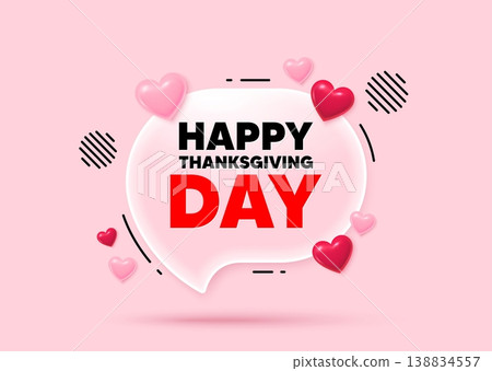 Happy thanksgiving glass speech bubble. Social media concept. Happy thanksgiving tag. Happy family holiday message. Autumn thank you day. 3d hearts love speech bubble. Vector 138834557