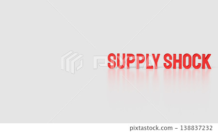 Global Supply Shock Economic Crisis and Market Disruption Concept 3d render. 138837232