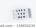 Mothers day, Lightbox with quote Text LOVE YOU MOM Greeting card. 138850230