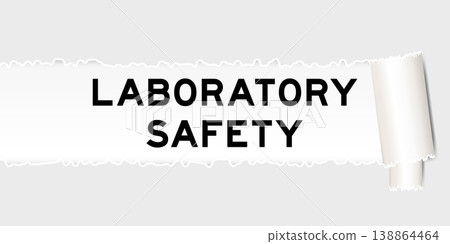 Ripped gray paper background that have word laboratory safety under torn part Ripped gray paper background that have word laboratory safety under torn part 138864464