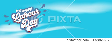 Happy Labour Day 1 May banner. Happy labour day lettering on beautiful blue sky with soft white clouds background. Modern horizontal header for International Workers Day seasonal marketing. Happy Labour Day 1 May banner. Happy labour day lettering on beautiful blue sky with soft white clouds background. Modern horizontal header for International Workers Day seasonal marketing. 138864657