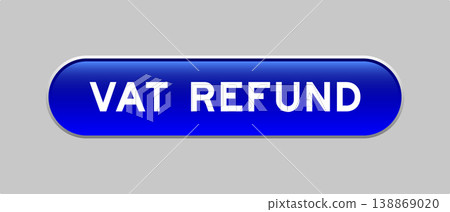 Blue color capsule shape button with word vat refund on gray background Blue color capsule shape button with word vat refund on gray background 138869020