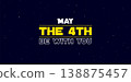 Galactic-Themed Typography with 'May the Fourth Be With You' 138875457