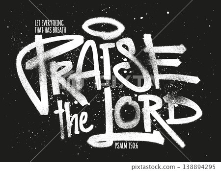 Praise the lord street style lettering vector with spray paint splashes drip effect grunge texture urban streetwear typography handdrawn calligraphy modern edgy aesthetic apparel t shirt print design Praise the lord street style lettering vector with spray paint splashes drip effect grunge texture urban streetwear typography handdrawn calligraphy modern edgy aesthetic apparel t shirt print design 138894295