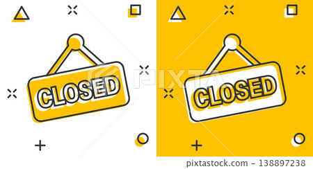 Closed sign icon in comic style. Accessibility cartoon vector illustration on white isolated background. Message splash effect business concept. Closed sign icon in comic style. Accessibility cartoon vector illustration on white isolated background. Message splash effect business concept. 138897238