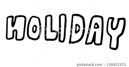 Hand written HOLIDAY letter outline for colouring book, font, typography, text, message, summer break, decoration, trip, travel, holidays, vacation, sign, symbol, beach vibe, sea, sand, sun, icon Hand written HOLIDAY letter outline for colouring book, font, typography, text, message, summer break, decoration, trip, travel, holidays, vacation, sign, symbol, beach vibe, sea, sand, sun, icon 138922315
