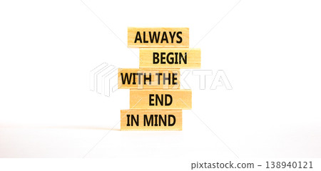 Begin with the end in mind symbol. Concept words Always begin with the end in mind on beautiful wooden blocks. Beautiful white paper background. Business begin with the end in mind concept. Copy space Begin with the end in mind symbol. Concept words Always begin with the end in mind on beautiful wooden blocks. Beautiful white paper background. Business begin with the end in mind concept. Copy space 138940121
