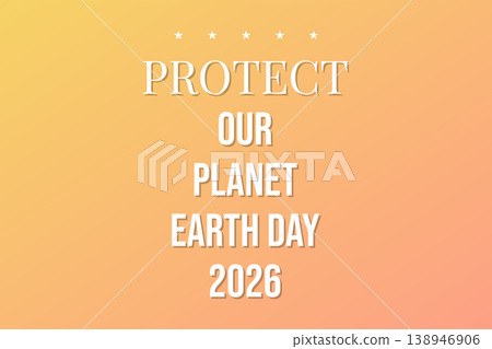 Protect Our Planet Earth Day 2026 Protect Our Planet Earth Day 2026 138946906
