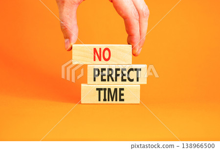 No perfect time words symbol. Concept words No perfect time on beautiful wooden blocks. Beautiful orange background. Businessman hand. Business and no perfect time concept. Copy space. No perfect time words symbol. Concept words No perfect time on beautiful wooden blocks. Beautiful orange background. Businessman hand. Business and no perfect time concept. Copy space. 138966500