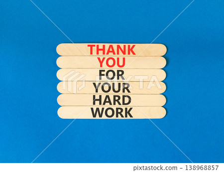 Thank you for your hard work symbol. Concept words Thank you for your hard work on beautiful wooden sticks. Beautiful blue background. Business thank you for your hard work words concept. Copy space Thank you for your hard work symbol. Concept words Thank you for your hard work on beautiful wooden sticks. Beautiful blue background. Business thank you for your hard work words concept. Copy space 138968857