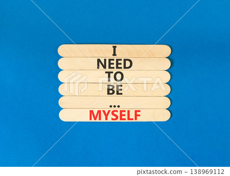 I need to be myself symbol. Concept words I need to be myself on beautiful wooden stick. Beautiful blue background. Business psychological I need to be myself concept. Copy space. I need to be myself symbol. Concept words I need to be myself on beautiful wooden stick. Beautiful blue background. Business psychological I need to be myself concept. Copy space. 138969112