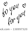 Handwriting phrases to you and for you with decorative hearts lettering decor Minimalist Flat design. Isolated Vector illustration Greeting Themed cards, valentines, stickers, media post, love concept 138997320