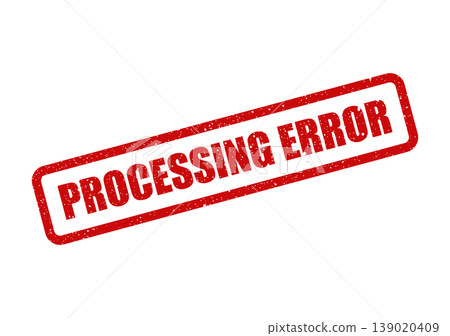 Red textured rubber stamp illustration with PROCESSING ERROR message indicating a system malfunction Red textured rubber stamp illustration with PROCESSING ERROR message indicating a system malfunction 139020409