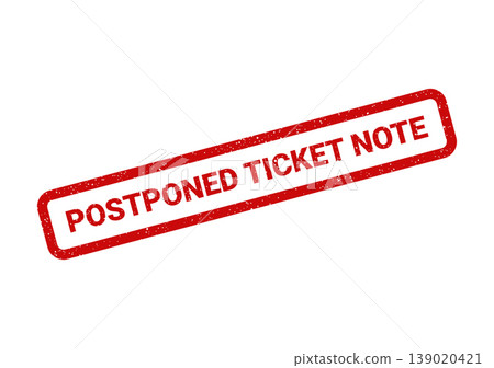 Red textured rubber stamp indicating POSTPONED TICKET NOTE for informing about event or service rescheduling Red textured rubber stamp indicating POSTPONED TICKET NOTE for informing about event or service rescheduling 139020421