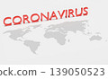 Red text "CORONAVIRUS" placed above world map. Concept art of pandemic situation of coronavirus (2019-nvoc, COVID-19, SARS-COV-2). Usable as epidemic concept template or infographic. 3D render 139050523