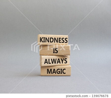 Kindness symbol. Wooden blocks with words Kindness is always magic. Beautiful grey background. positivity and inspiration and Kindness concept. Copy space Kindness symbol. Wooden blocks with words Kindness is always magic. Beautiful grey background. positivity and inspiration and Kindness concept. Copy space 139076678