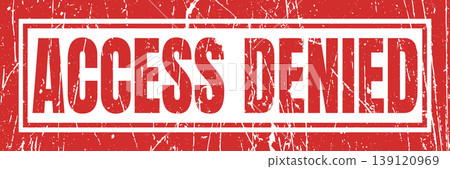 Access denied red rubber stamp mark with distressed grunge texture on white background box. 139120969
