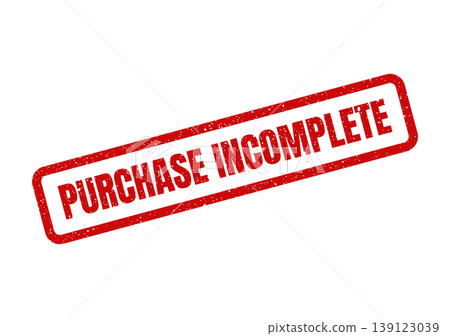 Textured rectangular stamp in red showing PURCHASE INCOMPLETE, used for indicating pending transactions Textured rectangular stamp in red showing PURCHASE INCOMPLETE, used for indicating pending transactions 139123039