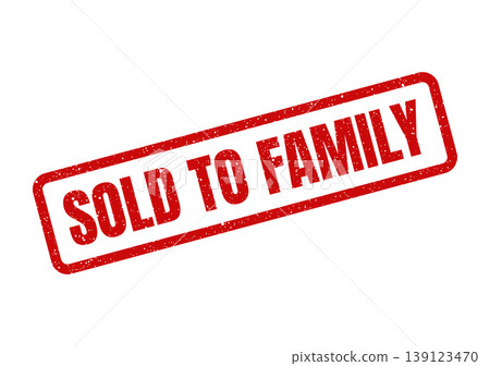 Textured rubber stamp with SOLD TO FAMILY indicating a completed group or household purchase transaction 139123470