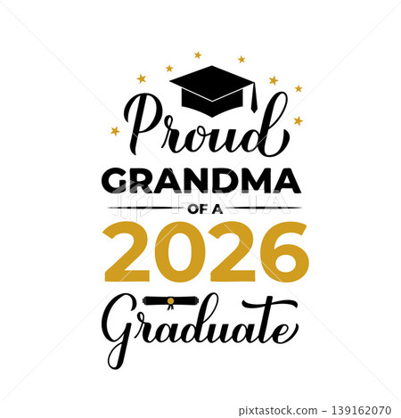 Proud grandma of a 2026 graduate lettering with graduation cap. Graduation quote typography poster. Vector template for greeting card, banner, sticker, label, shirt, etc. 139162070