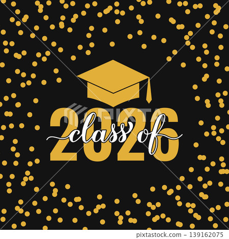 Class of 2026 lettering with graduation hat on black background with gold frame confetti. Congratulations to graduates typography poster. Vector template for greeting card, banner, label, etc. Class of 2026 lettering with graduation hat on black background with gold frame confetti. Congratulations to graduates typography poster. Vector template for greeting card, banner, label, etc. 139162075