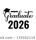 Graduate 2026 lettering with graduation cap isolated on white. Class of 2026 typography poster. Vector template for greeting card, label, banner, sticker, shirt, etc. 139162118