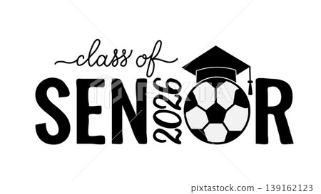 Senior class of 2026 lettering with graduation cap and soccer ball. Congratulations to graduates typography poster. Vector template for greeting card, banner, sticker, shirt, etc. 139162123