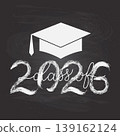 Class of 2026 lettering with graduation cap on chalkboard background. Congratulations to graduates typography poster. Vector template for greeting card, banner, label, etc. 139162124