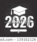 Class of 2026 lettering on chalkboard background. Congratulations to graduates typography poster. Vector template for greeting card, banner, label, invitation, etc. 139162126