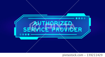 Futuristic hud banner that have word authorized service provider on user interface screen on blue background Futuristic hud banner that have word authorized service provider on user interface screen on blue background 139211429